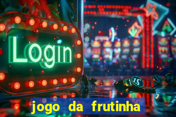 jogo da frutinha da dinheiro